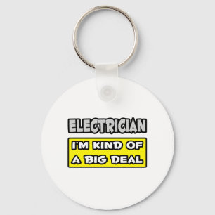 Electrician .. I'm Kind of a Big Deal Key Ring