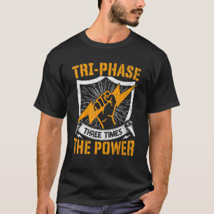 Electrician Knowledge  Tri Phase Three Times Power T-Shirt