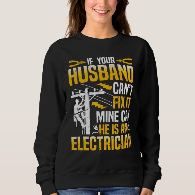 Electrician Linemans Wife  If Your Husband Canu201 Sweatshirt (Front)