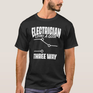 Electrician Love Good Three Way Sparky Wires T-Shirt