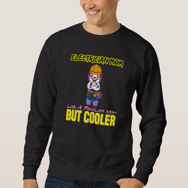 Electrician Mom Like A Regualr Mom But Cooler Prem Sweatshirt (Front)
