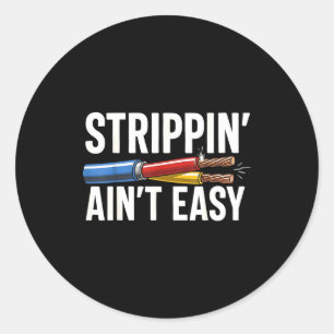 Electrician N Ain't Easy Funny Dad Fathers Day  Classic Round Sticker