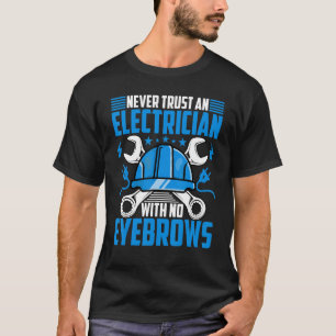 Electrician  Never Trust an Electrician with No Ey T-Shirt