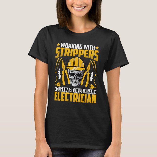 Electrician   Part of Being an Electrician Lineman T-Shirt (Front)