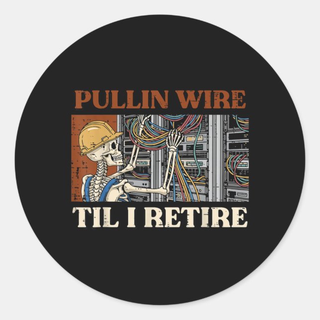 Electrician Pullin Wire Til Retire Skeleton Men Classic Round Sticker (Front)