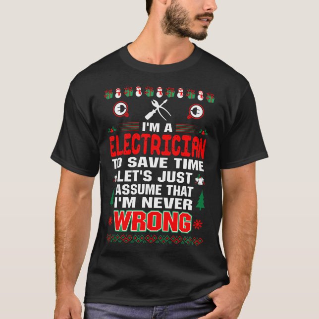 Electrician Save Time Never Wrong Christmas Ugly T-Shirt (Front)