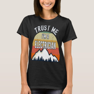 Electrician  Trust Me I'm a Electrician T-Shirt