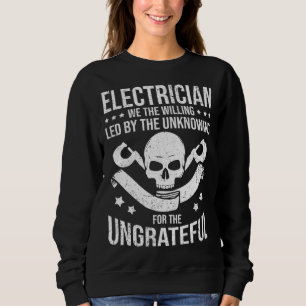 Electrician We The Willing Led By The Unknown Elec Sweatshirt