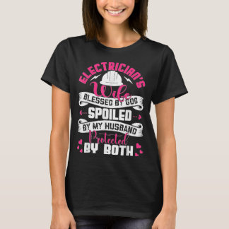 Electrician Wife Blessed By God Spoiled By My Hus T-Shirt