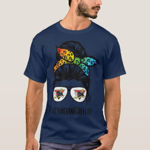 Electrician Wife life messy bun hair glasses T-Shirt