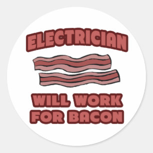 Electrician .. Will Work For Bacon Classic Round Sticker