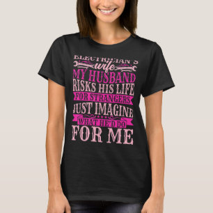 Electrician Wireman's Wife   My Husband Risks His  T-Shirt