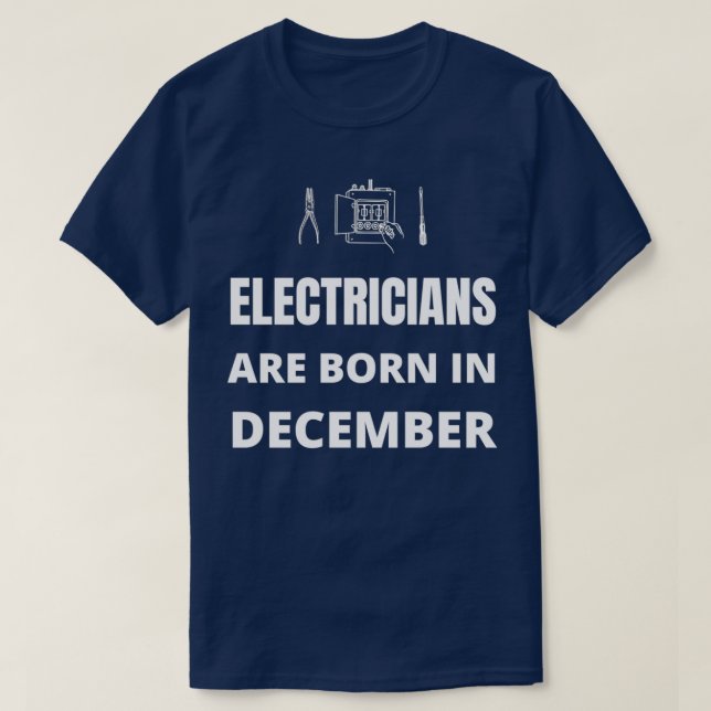 Electricians are born in December  T-Shirt (Design Front)