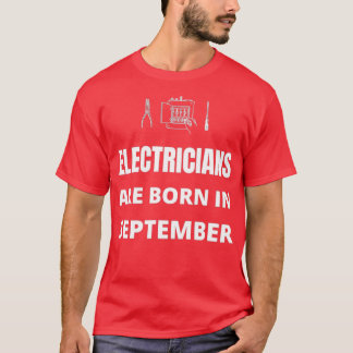 Electricians are born in September T-Shirt