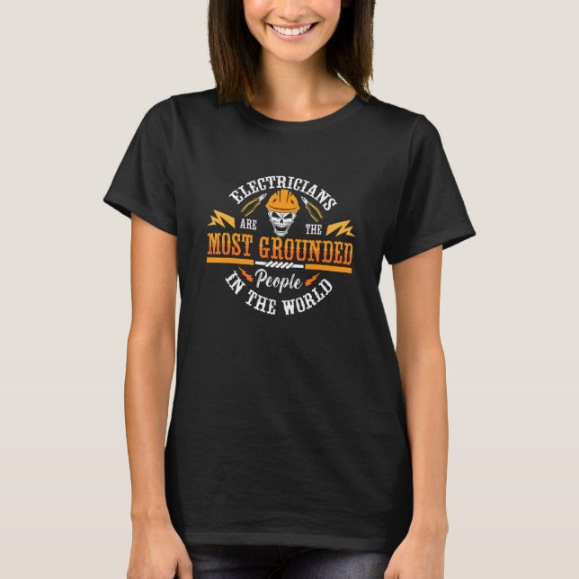Electricians Are The Most Lineman Wireman Electron T-Shirt (Front)