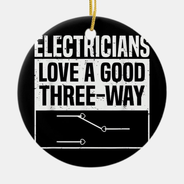 Electricians Love A Good Three Way Funny Ceramic Ornament (Front)