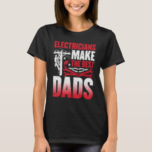 Electricians Make the Best Dads Electrician Dad T-Shirt