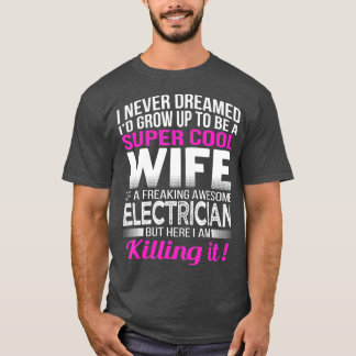Electricians Wife  Funny Gift Wife of Electrician  T-Shirt