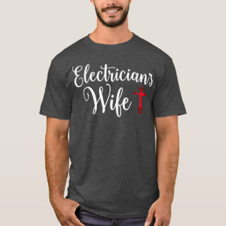 Electricians Wife Who Loves Funny Electrician Husb T-Shirt