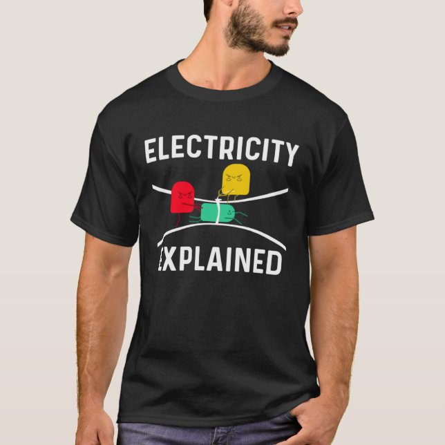 Electricity Explained Electrical Engineer Lineman  T-Shirt (Front)