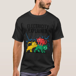 Electricity Explained Funny Cat Physics Humor Scie T-Shirt
