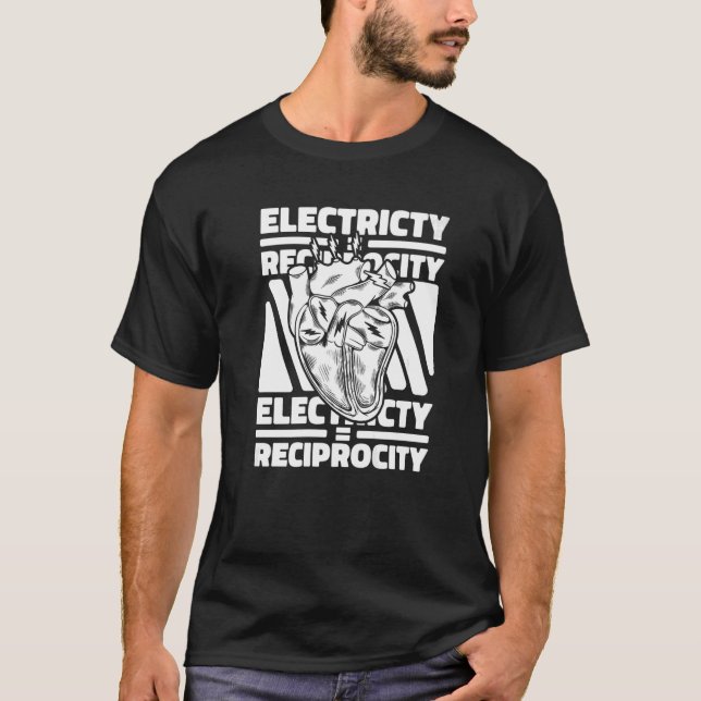 Electricity Reciprocity  Work Construction Electri T-Shirt (Front)