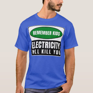 Electricity Will Kill You Kids T-Shirt