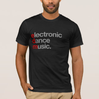 electronic dance music. T-Shirt
