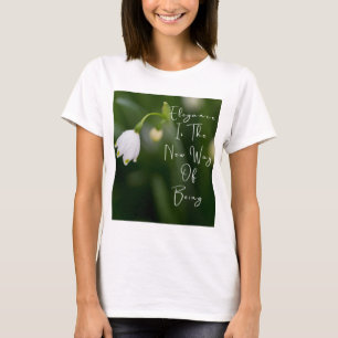 Elegance is the new way of being green flower T-Shirt