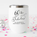 Elegant 60th Birthday Party<br><div class="desc">60 & Fabulous - Toast to a Life Well Celebrated! Elegant thermal wine tumbler for her 60th birthday party featuring "60 & Fabulous" in a stylish calligraphy script and her name in simple modern typography.</div>