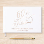 Elegant 60th Birthday Party Rose Gold Guest Book<br><div class="desc">Elegant white guest book for her 60th birthday party featuring rose gold foil and "60 & Fabulous" in a chic script. Customise with her name,  the party date and a title on the spine in classic serif typography.</div>