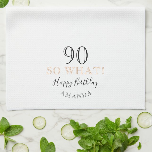 Elegant 90 So what Funny Quote 90th Birthday  Tea Towel (Folded)