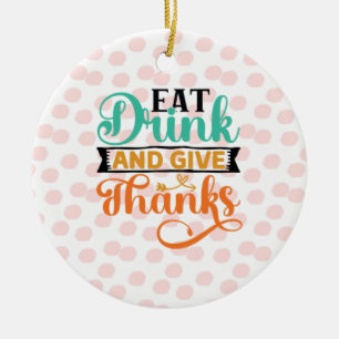 Elegant Autumn Typography- Eat, Drink & Give Thank Ceramic Ornament
