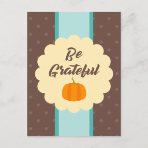 Elegant Be Grateful with Cute Pumpkin Holiday Postcard