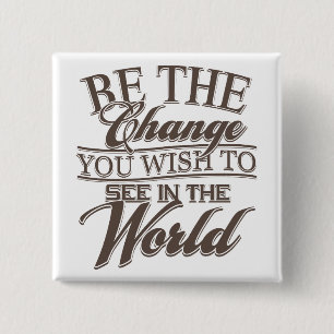 Elegant Be the Change 15 Cm Square Badge