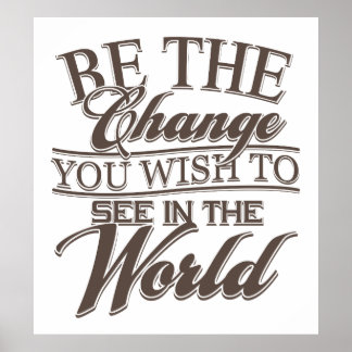 Elegant Be the Change Poster