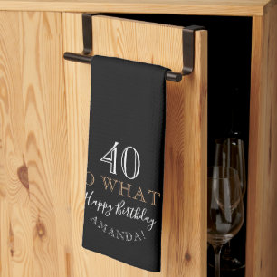 Elegant Black 40 So what Funny Quote 40th Birthday Tea Towel