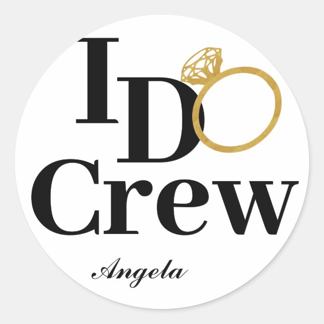 Elegant Classic I Do Crew Black and Gold Round Sticker (Front)
