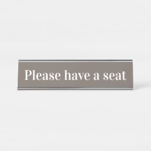 Elegant, Clean "Please have a seat" Desk Name Plate