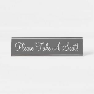 Elegant, Clean "Please Take A Seat!" Desk Name Plate