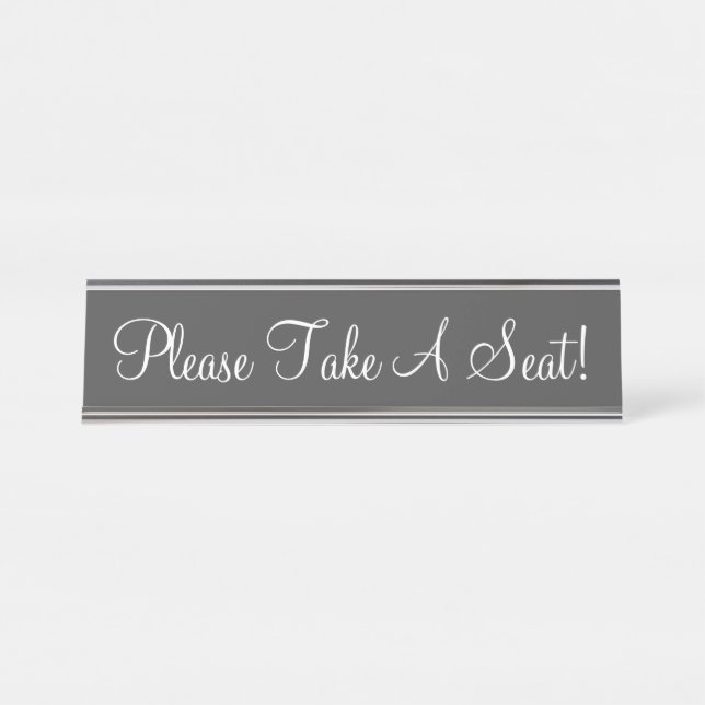 Elegant, Clean "Please Take A Seat!" Desk Name Plate (Front)