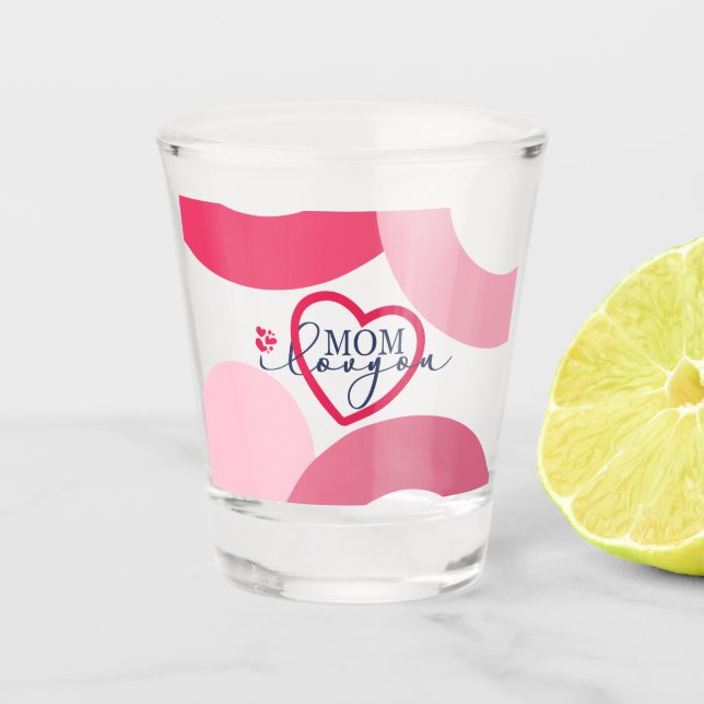 Elegant design Text Mum I Love You With Heart  Shot Glass (Front)