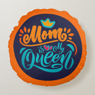 Elegant Design Typography Mom Is My Queen Round Cushion