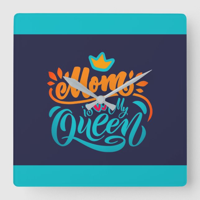 Elegant Design Typography Mom Is My Queen Square Wall Clock (Front)