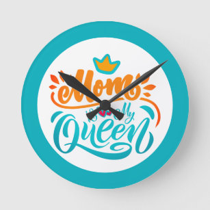 Elegant Design Typography Mum Is My Queen Round Clock