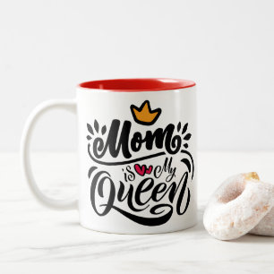 Elegant Design Typography Mum Is My Queen Two-Tone Coffee Mug
