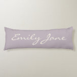 Elegant Dusty Lilac Handwritten Script Name Custom Body Cushion<br><div class="desc">This custom body pillow features your name in beautiful handwritten script lettering on a stylish dusty lilac background. Great gift idea.</div>