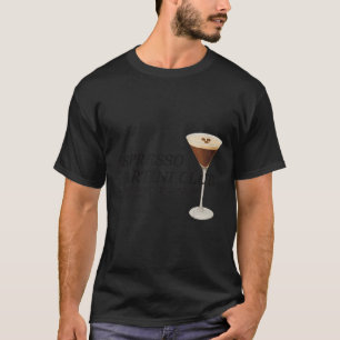 Elegant Espresso Martini Funny Quote T-Shirt