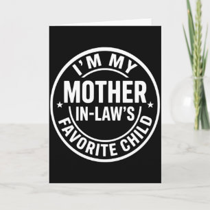Elegant Family Im My Mother in Laws Favorite Child Card