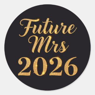 Elegant Faux Gold Glitter Future Mrs 2026 Classic  Round Sticker